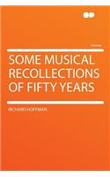 Some Musical Recollections of Fifty Years