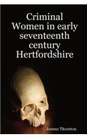 Criminal Women in Early Seventeenth Century Hertfordshire