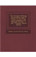 First Inaugural Message of Governor Chase S. Osborn to the Forty-Sixth Legislature of Michigan January 5, 1911 - Primary Source Edition: (English)