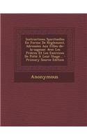 Instructions Spirituelles En Forme De Règlement, Adressées Aux Filles-de-la-sagesse: Avec Les Prières Et Les Exercices De Piété À Leur Usage... - Primary Source Edition