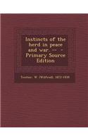 Instincts of the Herd in Peace and War. -- - Primary Source Edition