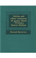 Ghitza and Other Romances of Gypsy Blood - Primary Source Edition