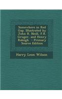 Somewhere in Red Gap. Illustrated by John R. Neill, F.R. Gruger, and Henry Raleigh - Primary Source Edition