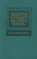 A Manual of Trade-Mark Cases: Comprising Sebastian's Digest of Trade-Mark Cases, Covering All the Cases Reported Prior to the Year 1879; Together with Those of a Leading Character Decided Since That Time, with Notes and References