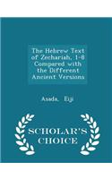 The Hebrew Text of Zechariah, 1-8 Compared with the Different Ancient Versions - Scholar's Choice Edition