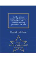 In the Prison Camps of Germany; A Narrative of y Service Among Prisoners of War - War College Series: (English)