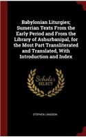 Babylonian Liturgies; Sumerian Texts From the Early Period and From the Library of Ashurbanipal, for the Most Part Transliterated and Translated, With Introduction and Index