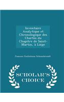 Inventaire Analytique Et Chronologique Des Chartes Du Chapitre de Saint-Martin, À Liége - Scholar's Choice Edition