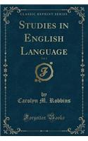 Studies in English Language, Vol. 1 (Classic Reprint)