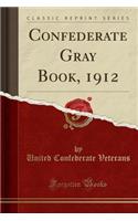 Confederate Gray Book, 1912 (Classic Reprint)