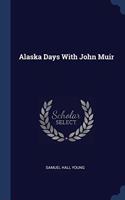 ALASKA DAYS WITH JOHN MUIR