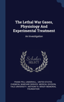 The Lethal War Gases, Physiology And Experimental Treatment: An Investigation
