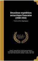 Deuxième expédition antarctique francaise (1908-1910); Tome La Flore Algologique