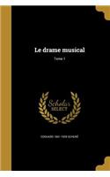 Le drame musical; Tome 1