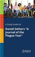 Study Guide for Daniel Defoe's "A Journal of the Plague Year"