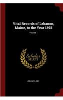 Vital Records of Lebanon, Maine, to the Year 1892; Volume 1