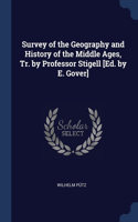 Survey of the Geography and History of the Middle Ages, Tr. by Professor Stigell [Ed. by E. Gover]