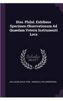 Diss. Philol. Exhibens Specimen Observationum Ad Quaedam Veteris Instrumenti Loca