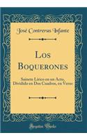 Los Boquerones: Sainete Lï¿½rico En Un Acto, Dividido En DOS Cuadros, En Verso (Classic Reprint)