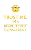 Trust Me, I'm a Recruitment Consultant Affirmations Workbook Positive Affirmations Workbook. Includes: Mentoring Questions, Guidance, Supporting You.