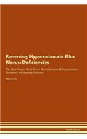 Reversing Hypomelanotic Blue Nevus: Deficiencies The Raw Vegan Plant-Based Detoxification & Regeneration Workbook for Healing Patients. Volume 4