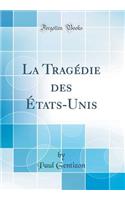 La Tragédie Des États-Unis (Classic Reprint)