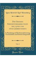 Die Grossen Kirchenversammlungen Des 15ten Und 16ten Jahrhunderts, Vol. 2: In Beziehung Auf KirchenverbÃ©sserung Geschichtlich Und Kritisch Dargestellt (Classic Reprint)