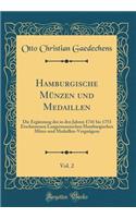 Hamburgische Münzen Und Medaillen, Vol. 2: Die Ergänzung Des in Den Jahren 1741 Bis 1753 Erschienenen Langermannschen Hamburgischen Münz-Und Medaillen-Vergnügens (Classic Reprint)
