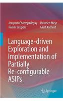 Language-Driven Exploration and Implementation of Partially Re-Configurable Asips