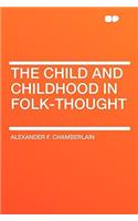 The Child and Childhood in Folk-Thought