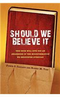 Should We Believe It