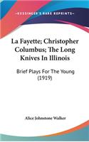 La Fayette; Christopher Columbus; The Long Knives In Illinois