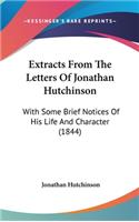 Extracts from the Letters of Jonathan Hutchinson: With Some Brief Notices of His Life and Character (1844)