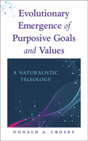 Evolutionary Emergence of Purposive Goals and Values