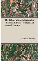 The Life of a Scotch Naturalist - Thomas Edward - Nature and Natural History