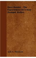 Deer Hunter - The Experiences Of A New Zealand Stalker