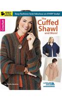 Cuffed Shawl and More!