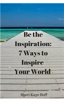 Be the Inspiration