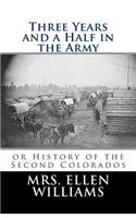 Three Years and a Half in the Army: Or History of the Second Colorados
