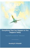 Everything That Can Happen to You Happens Today