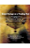 Grand Portage as a Trading Post: Patterns of Trade at "the Great Carrying Place"