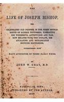 The Life of Joseph Bishop: The Celebrated Old Pioneer in the First Settlements of Middle Tennessee, Embracing His Wonderful Adventures and Narrow Escapes with the Indians, His Animating and Remarkable Hunting Excursions.