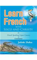 Learn French with Sisco and Christy: in French Speaking Cajun Country of Louisiana