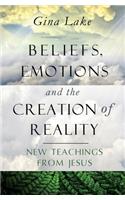 Beliefs, Emotions, and the Creation of Reality