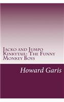 Jacko and Jumpo Kinkytail: The Funny Monkey Boys