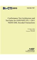 Conformance Test Architecture and Test Suite for ANSI/NIST-ITL 1-2011 NIEM XML Encoded Transaction