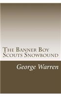 The Banner Boy Scouts Snowbound