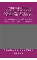 Understanding Multi Choice Law Questions Featuring Tips and Answers: By Authors of 6 Published Bar Exam Essays!! Look Inside!!!