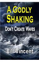 A Godly Shaking: Don't Create Waves
