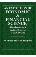 An Exposition of Economic & Financial Science: Based Upon a Cycle of Seasons in Each Decade